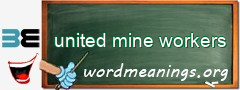 WordMeaning blackboard for united mine workers